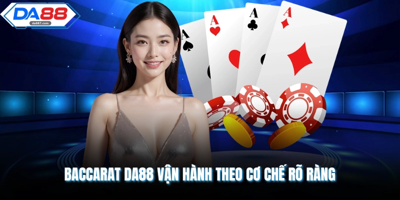 Baccarat DA88 vận hành theo cơ chế rõ ràng