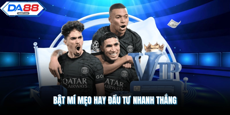 Bật mí mẹo hay đầu tư nhanh thắng