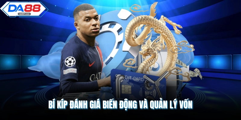 Bí kíp đánh giá biến động và quản lý vốn
