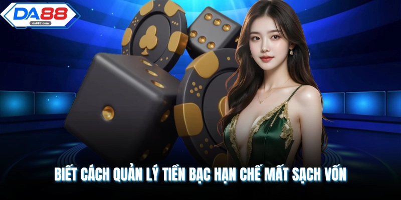 Biết cách quản lý tiền bạc hạn chế mất sạch vốn
