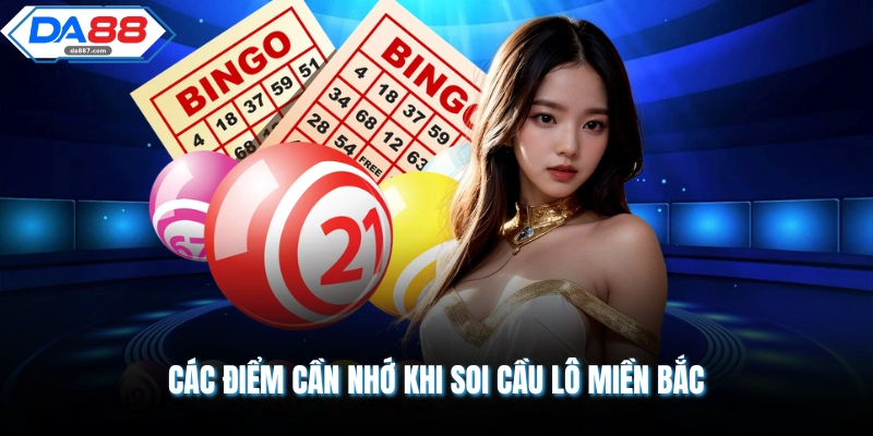 Các điểm cần nhớ khi soi cầu lô miền bắc