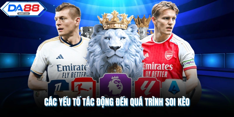 Các yếu tố tác động đến quá trình soi kèo