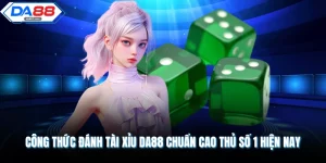 Công Thức Đánh Tài Xỉu DA88 Chuẩn Cao Thủ Số 1 Hiện Nay