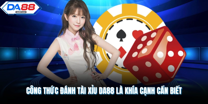 Công thức đánh tài xỉu DA88 là khía cạnh cần biết 