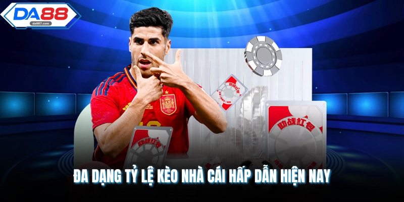 Đa dạng tỷ lệ kèo nhà cái hấp dẫn hiện nay