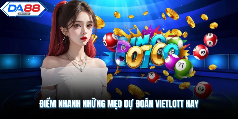 Điểm nhanh những mẹo dự đoán Vietlott hay