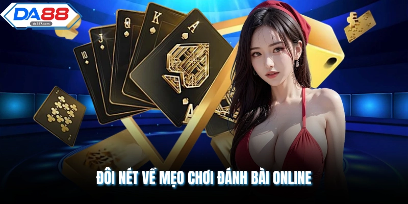 Đôi nét về mẹo chơi đánh bài online 