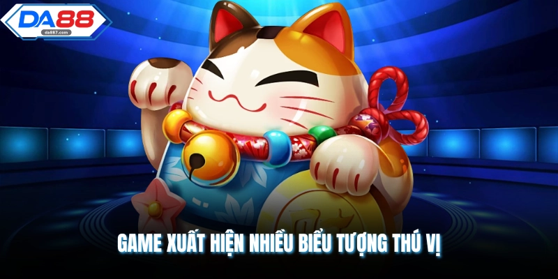 Game xuất hiện nhiều biểu tượng thú vị