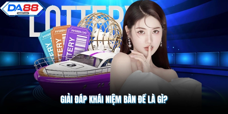Giải đáp khái niệm bàn đề là gì? 