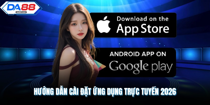 Hướng dẫn cài đặt ứng dụng trực tuyến 2026