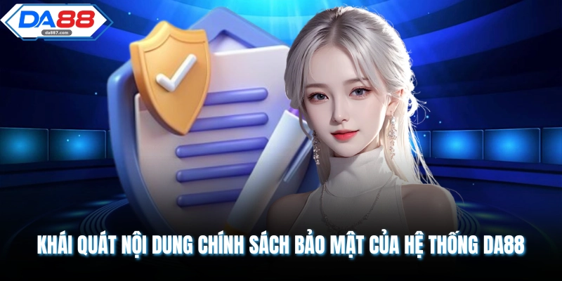 Khái quát nội dung chính sách bảo mật của hệ thống DA88