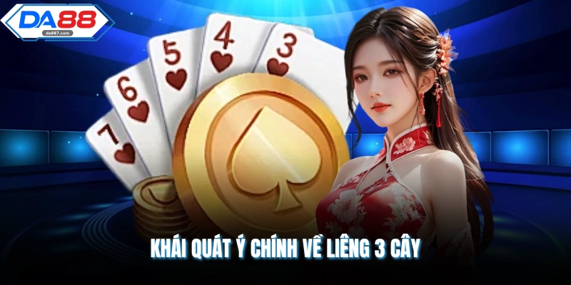 Khái quát ý chính về liêng 3 cây 