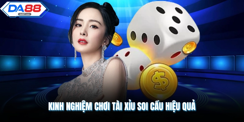 Kinh nghiệm chơi tài xỉu soi cầu hiệu quả 