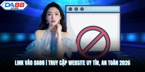 Link Vào DA88 | Truy Cập Website Uy Tín, An Toàn 2026