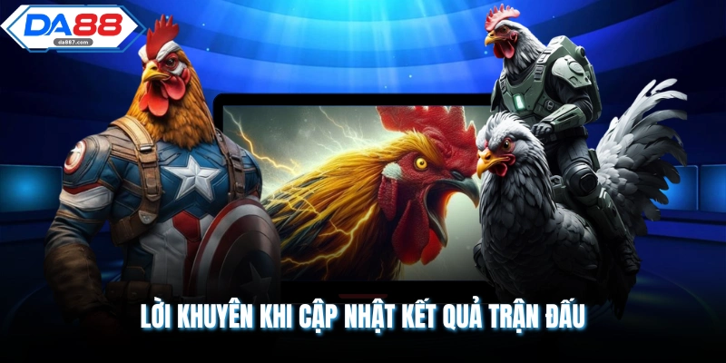 Lời khuyên khi cập nhật kết quả trận đấu