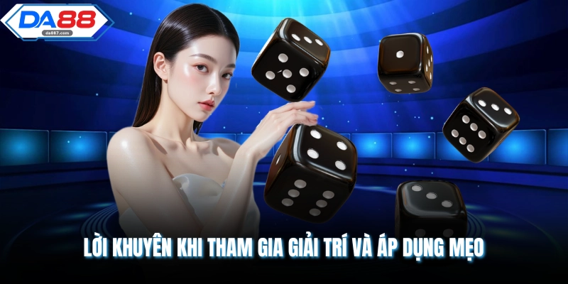 Lời khuyên khi tham gia giải trí và áp dụng mẹo