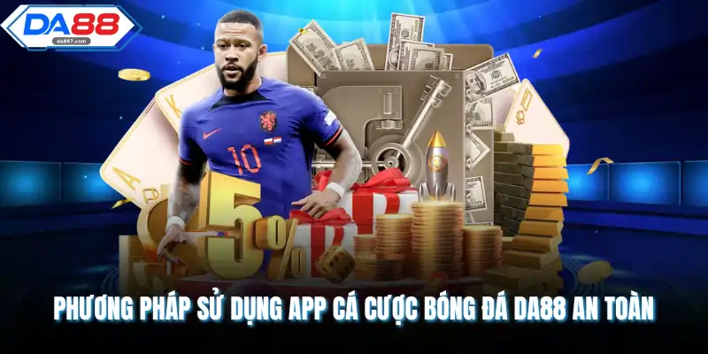 Phương pháp sử dụng app cá cược bóng đá DA88 an toàn