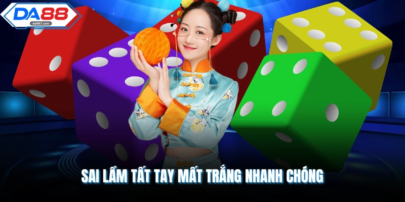 Sai lầm tất tay mất trắng nhanh chóng