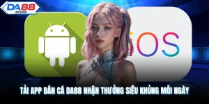 Tải App Bắn Cá DA88 Nhận Thưởng Siêu Khủng Mỗi Ngày
