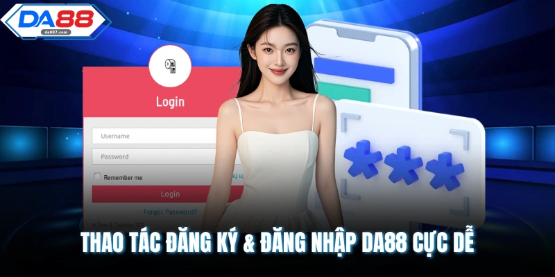 Thao tác đăng ký & đăng nhập DA88 cực dễ