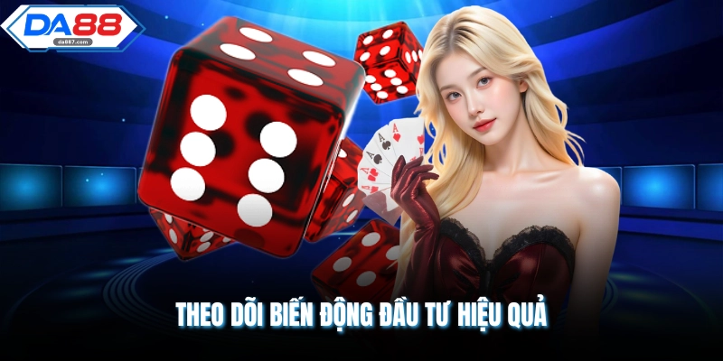 Theo dõi biến động đầu tư hiệu quả