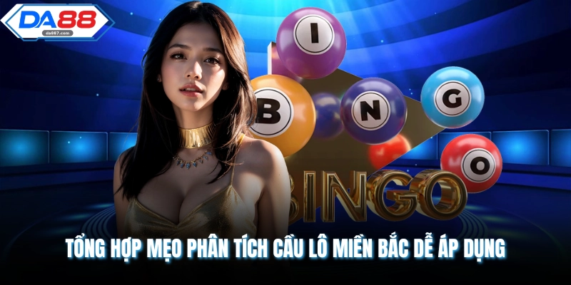 Tổng hợp mẹo phân tích cầu lô miền bắc dễ áp dụng