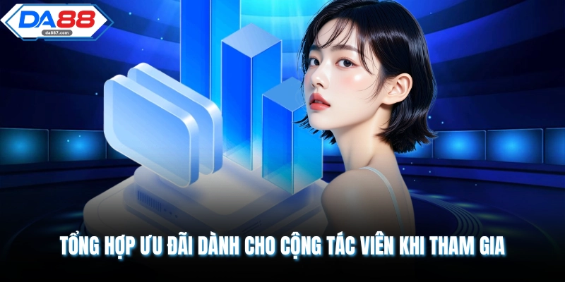 Tổng hợp ưu đãi dành cho cộng tác viên khi tham gia