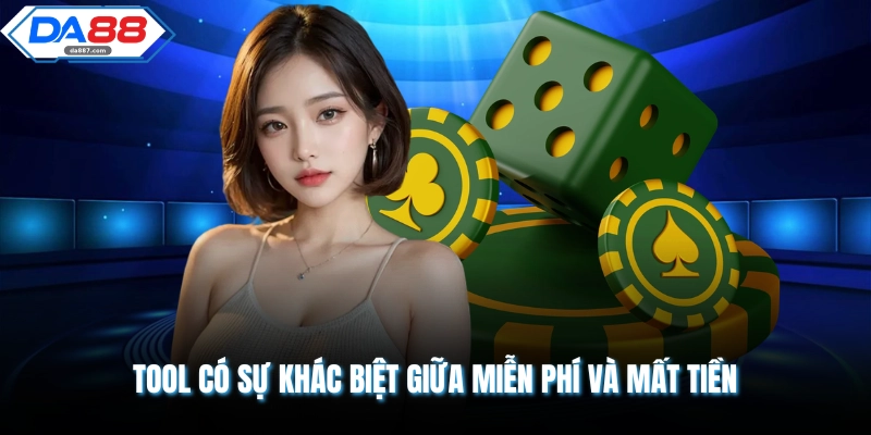 Tool có sự khác biệt giữa miễn phí và mất tiền