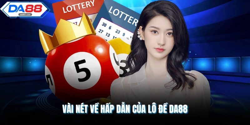 Vài nét về hấp dẫn của lô đề DA88